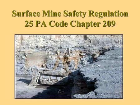 Surface Mine Safety Regulation 25 PA Code Chapter 209.