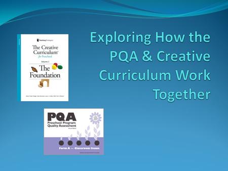 Exploring How the PQA & Creative Curriculum Work Together