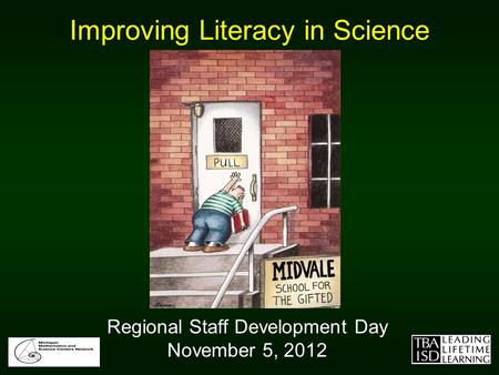 Improving Literacy in Science Regional Staff Development Day November 5, 2012.