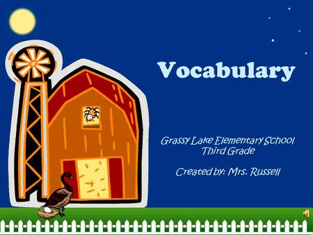 Vocabulary Grassy Lake Elementary School Third Grade Created by: Mrs. Russell.