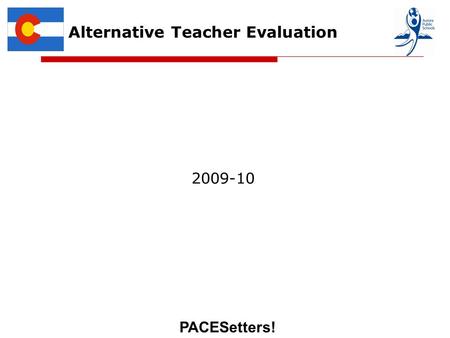 PACESetters! Alternative Teacher Evaluation 2009-10.