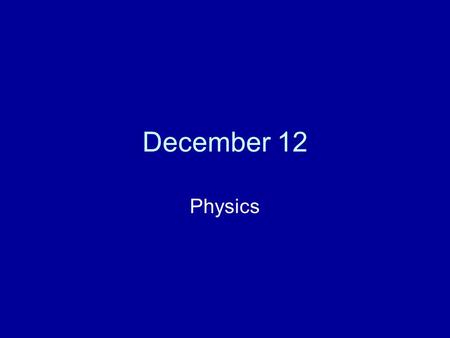December 12 Physics. In: A car (mass=500 kg) going 50 m/s north collides with a truck (mass=2000 kg) going 60 m/s south. Afterwards the car is going 20.