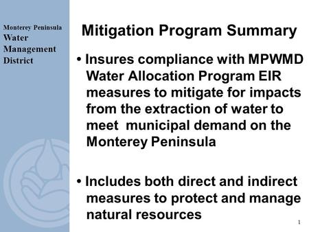 1 Mitigation Program Summary Insures compliance with MPWMD Water Allocation Program EIR measures to mitigate for impacts from the extraction of water to.