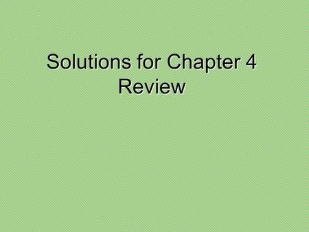 Solutions for Chapter 4 Review