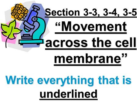 Section 3-3, 3-4, 3-5 “Movement across the cell membrane”