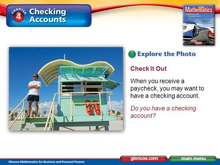 Check It Out When you receive a paycheck, you may want to have a checking account. Do you have a checking account?