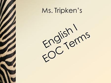 Ms. Tripken’s English I EOC Terms.