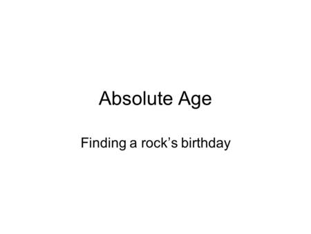 Finding a rock’s birthday