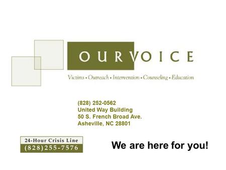 We are here for you! (828) 252-0562 United Way Building 50 S. French Broad Ave. Asheville, NC 28801.