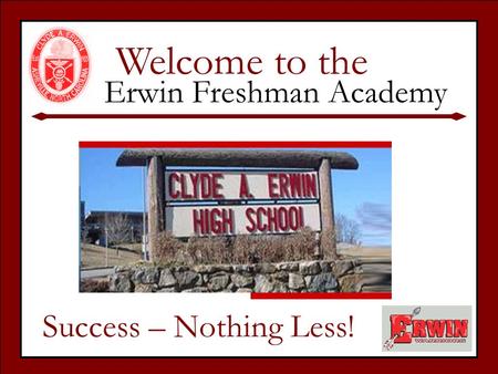 Welcome to the Erwin Freshman Academy Success – Nothing Less!