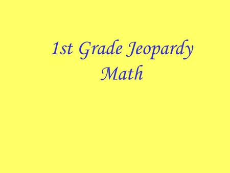 1st Grade Jeopardy Math Computation and Estimation 1111 3333 2222 4444 5555 1111 3333 2222 4444 5555 1111 3333 2222 4444 5555 1111 3333 2222 4444 5555.
