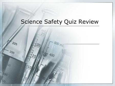 Science Safety Quiz Review