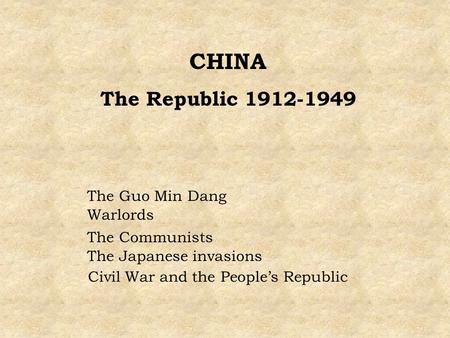 CHINA The Republic The Guo Min Dang Warlords The Communists