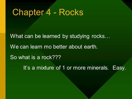 Chapter 4 - Rocks What can be learned by studying rocks…