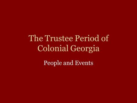 The Trustee Period of Colonial Georgia