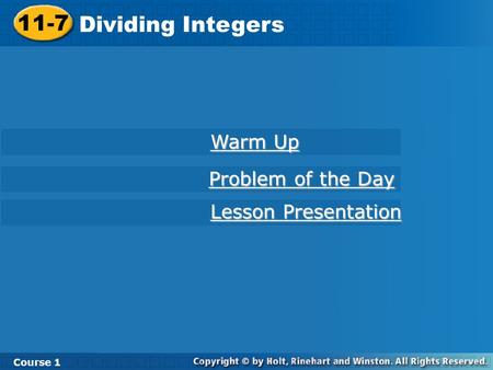 11-7 Dividing Integers Warm Up Problem of the Day Lesson Presentation
