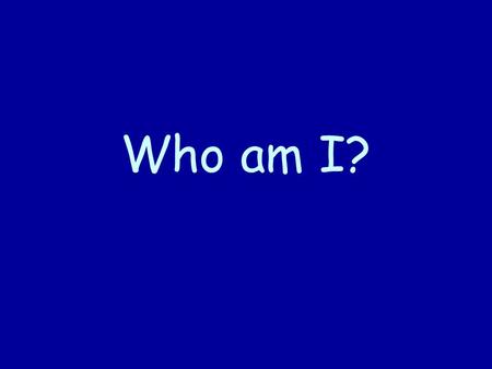 Who am I?.