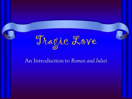 An Introduction to Romeo and Juliet