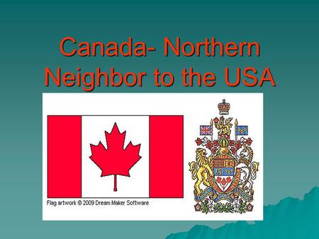 Canada- Northern Neighbor to the USA