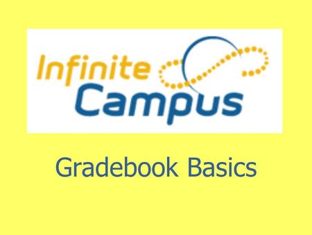 Infinite Campus Gradebook Basics. Logging In Type in your user ID and the password. ID=firstname.lastname The Change Password screen.