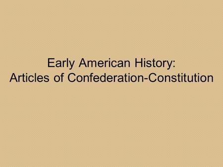 Early American History: Articles of Confederation-Constitution