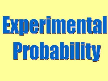 Experimental Probability.
