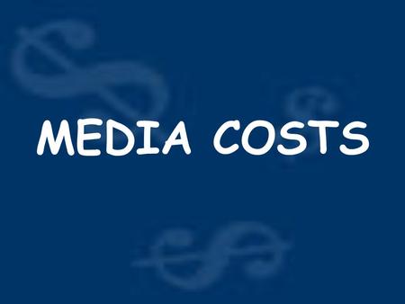 MEDIA COSTS. Newspaper Rates Classified Ads –Grouped into categories –Paid by word or line Display Ads –More creative –Generally larger –Paid by column.