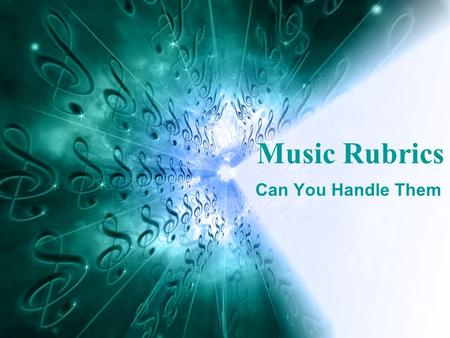 Can You Handle Them Music Rubrics. ARTICULATION ACCURACY AND CLARITY DOES NOT MEET THE STANDARD NEARLY MEETS THE STANDARD MEETS THE STANDARD EXCEEDS THE.