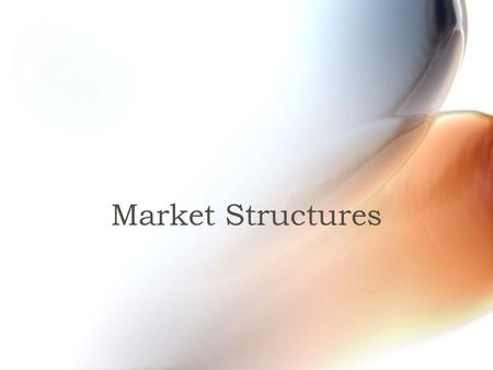 Market Structures. Perfect Competition Characteristics –Many sellers with identical goods and services – goods are perfect substitutes for each other.