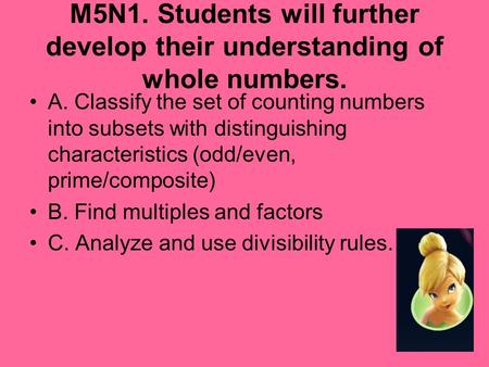 M5N1. Students will further develop their understanding of whole numbers. A. Classify the set of counting numbers into subsets with distinguishing characteristics.