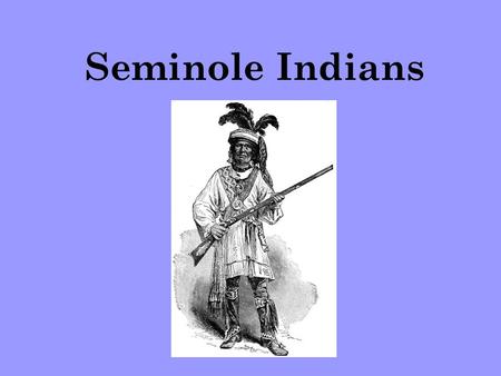 Seminole Indians.
