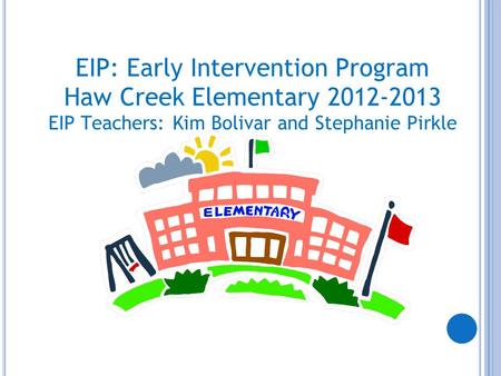 EIP: Early Intervention Program Haw Creek Elementary