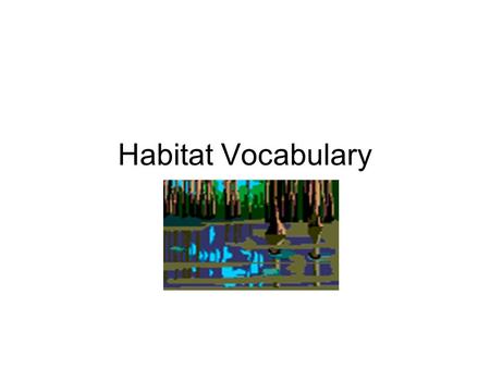 Habitat Vocabulary.
