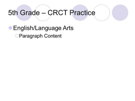 5th Grade – CRCT Practice English/Language Arts Paragraph Content.