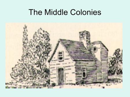 The Middle Colonies.