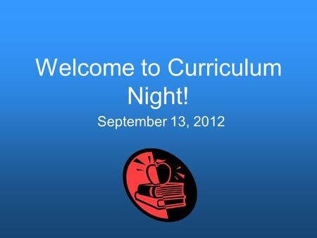 Welcome to Curriculum Night! September 13, 2012. Teachers Language Arts and Reading Eileen Bayanati, Amelia Gillis, Ashley Hammond, Shanna Rome Math,