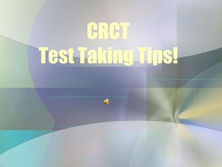 CRCT Test Taking Tips! The night before the test… Be sure your child gets a good nights sleep.