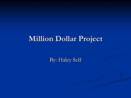 Million Dollar Project By: Haley Self. Charity and Taxes Started with $1,000,000.00 Started with $1,000,000.00 -$100,000.00 to St.Josephs childrens hospital.
