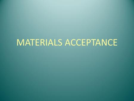 MATERIALS ACCEPTANCE. LPA Construction chapter -2 paragraphs on -Materials Quality Control -Materials Finalization -andAppendix J -LPA materials acceptance.