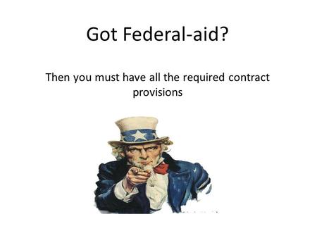 Got Federal-aid? Then you must have all the required contract provisions.