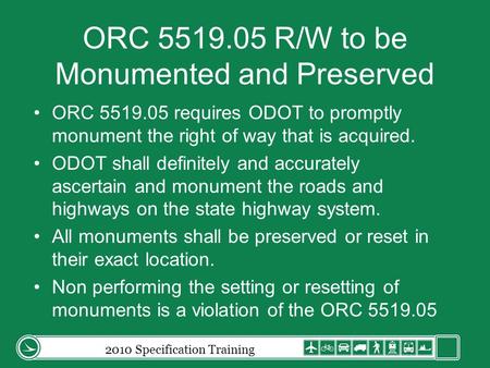 ORC 5519.05 R/W to be Monumented and Preserved ORC 5519.05 requires ODOT to promptly monument the right of way that is acquired. ODOT shall definitely.