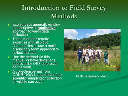 Introduction to Field Survey Methods Eco surveys generally employ a descriptive or qualitative approach towards data collection. Eco surveys generally.