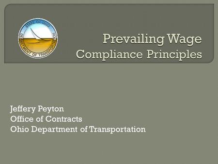 Jeffery Peyton Office of Contracts Ohio Department of Transportation.