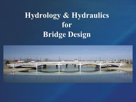 Hydrology & Hydraulics for Bridge Design