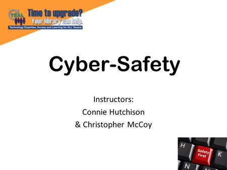 Cyber-Safety Instructors: Connie Hutchison & Christopher McCoy.