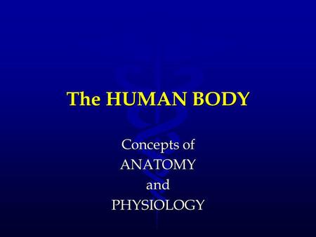 Concepts of ANATOMY and PHYSIOLOGY