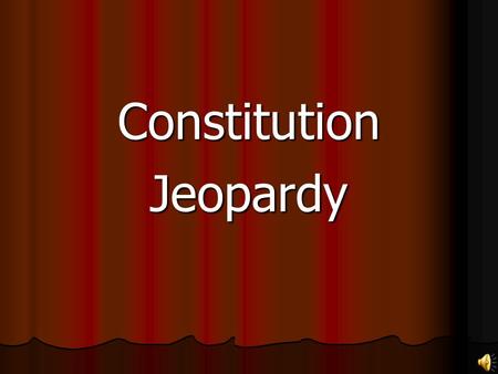ConstitutionJeopardy. Constitution HistoryCompromiseChecksFederalismMisc 100 200 300 400 500.