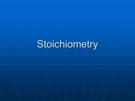 Stoichiometry.
