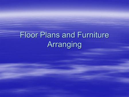 Floor Plans and Furniture Arranging