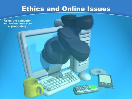 Ethics and Online Issues